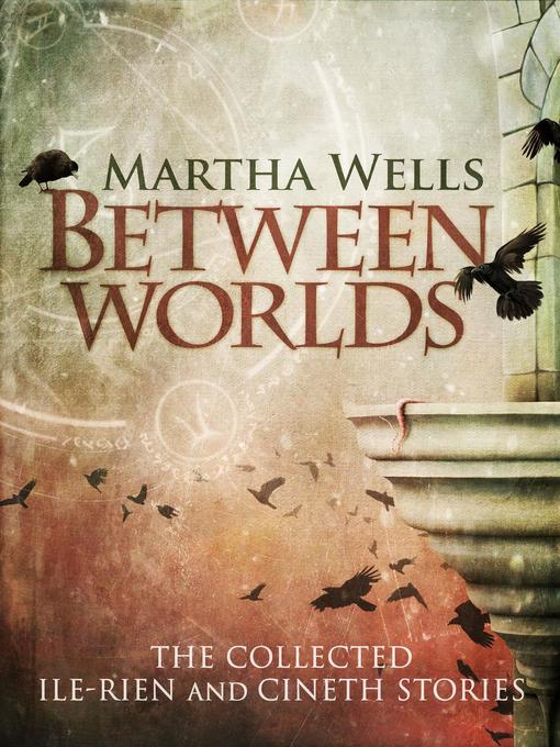 Title details for Between Worlds by Martha Wells - Available